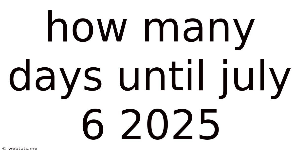 How Many Days Until July 6 2025