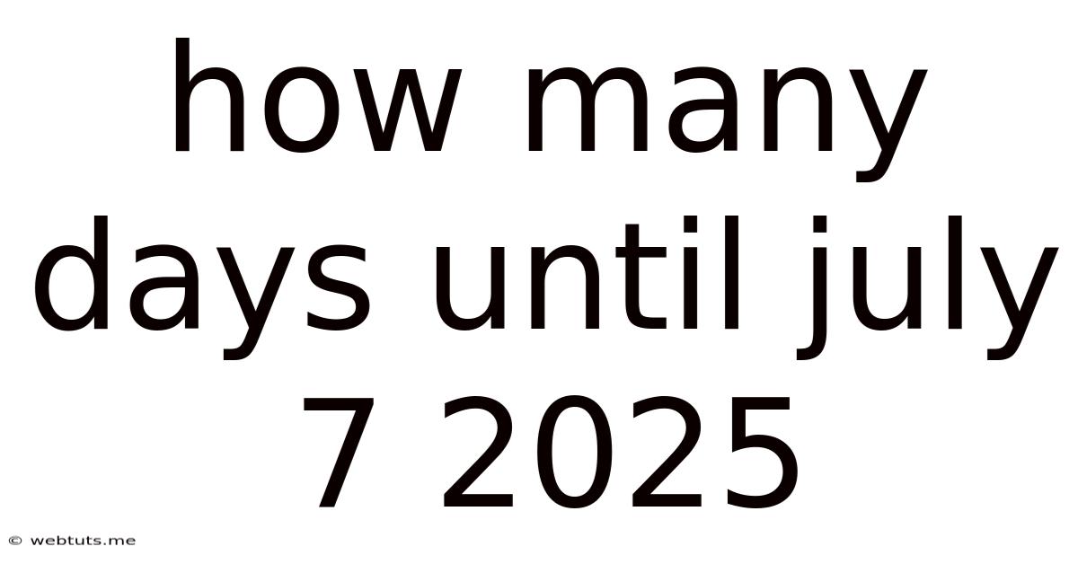 How Many Days Until July 7 2025