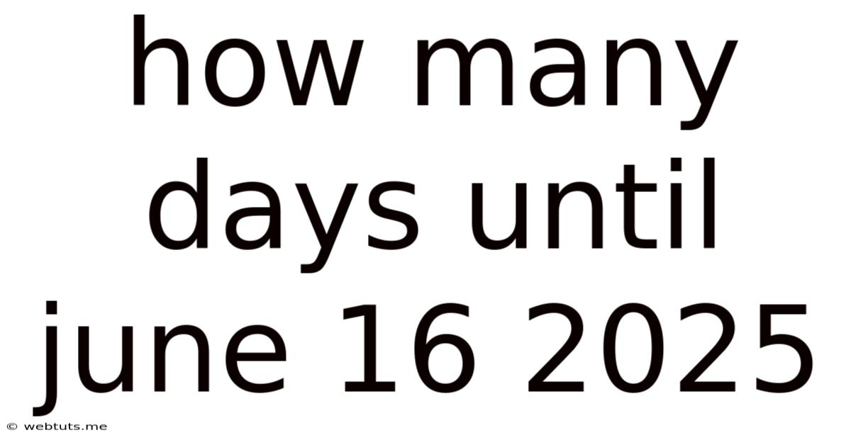 How Many Days Until June 16 2025