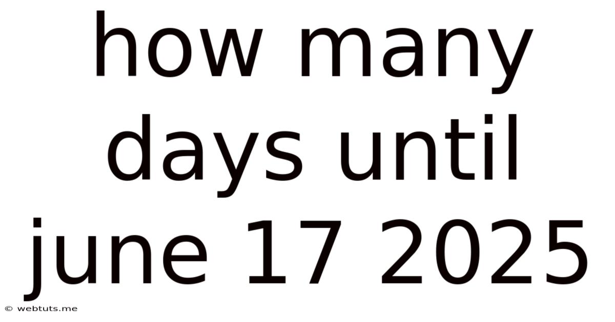 How Many Days Until June 17 2025