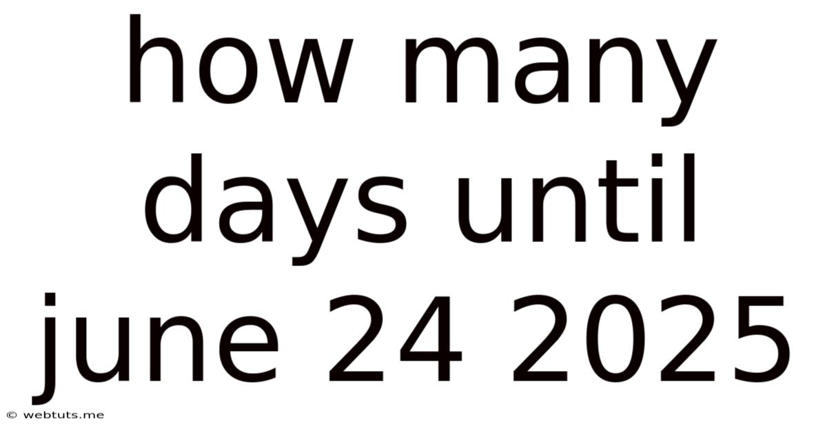 How Many Days Until June 24 2025