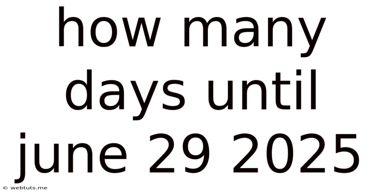 How Many Days Until June 29 2025