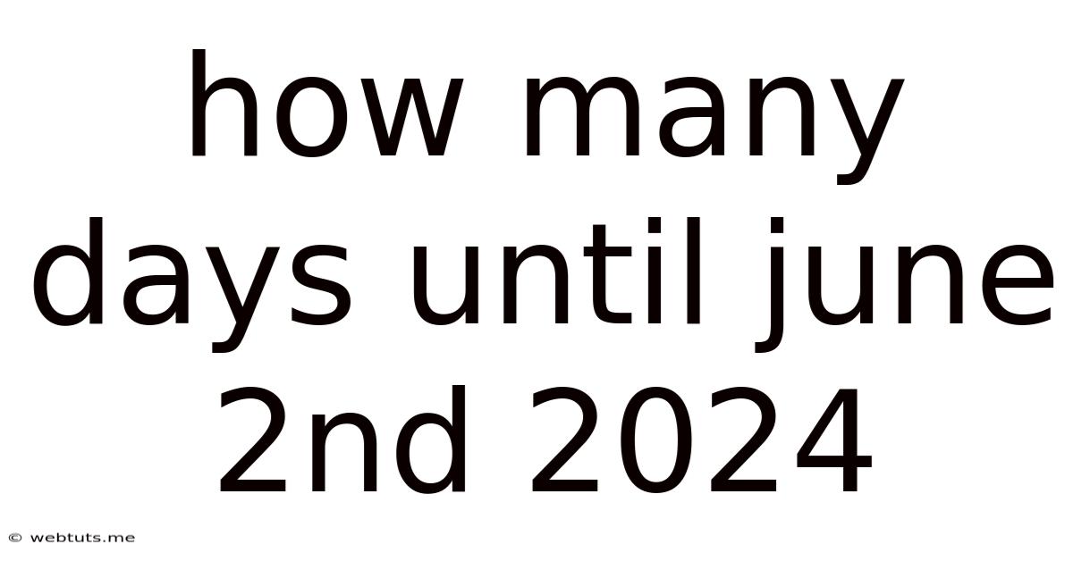 How Many Days Until June 2nd 2024