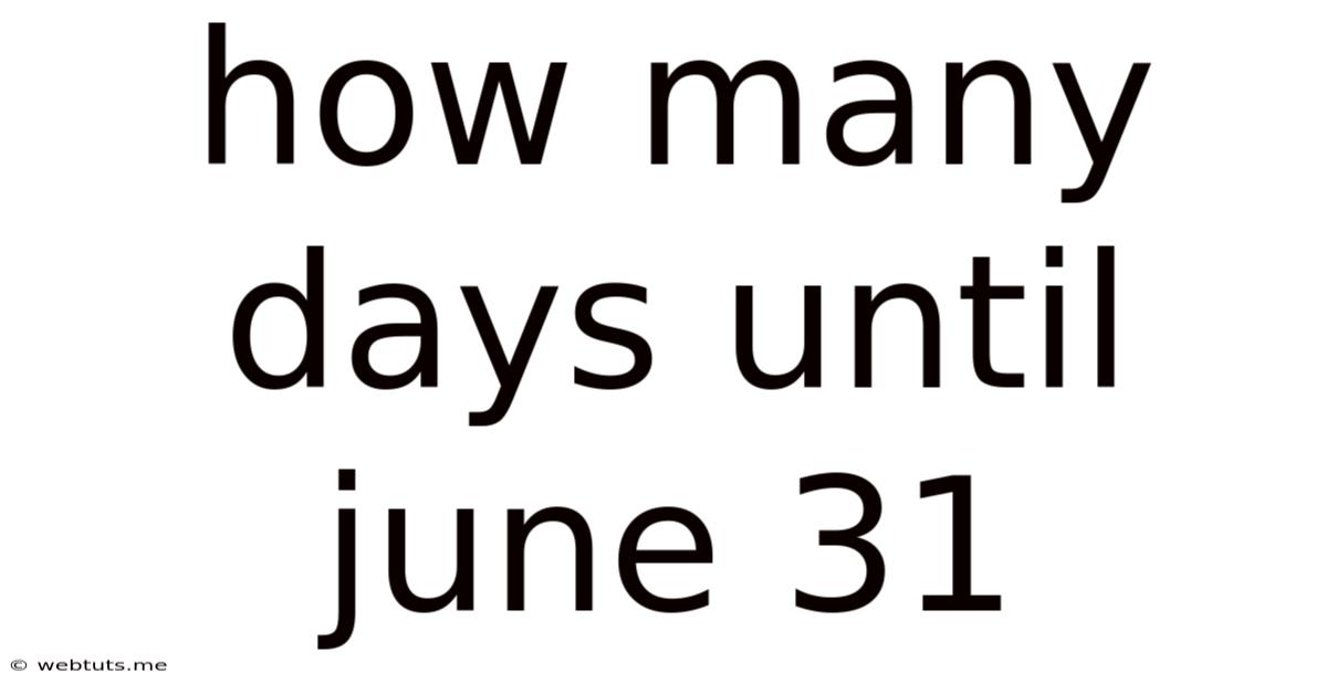 How Many Days Until June 31