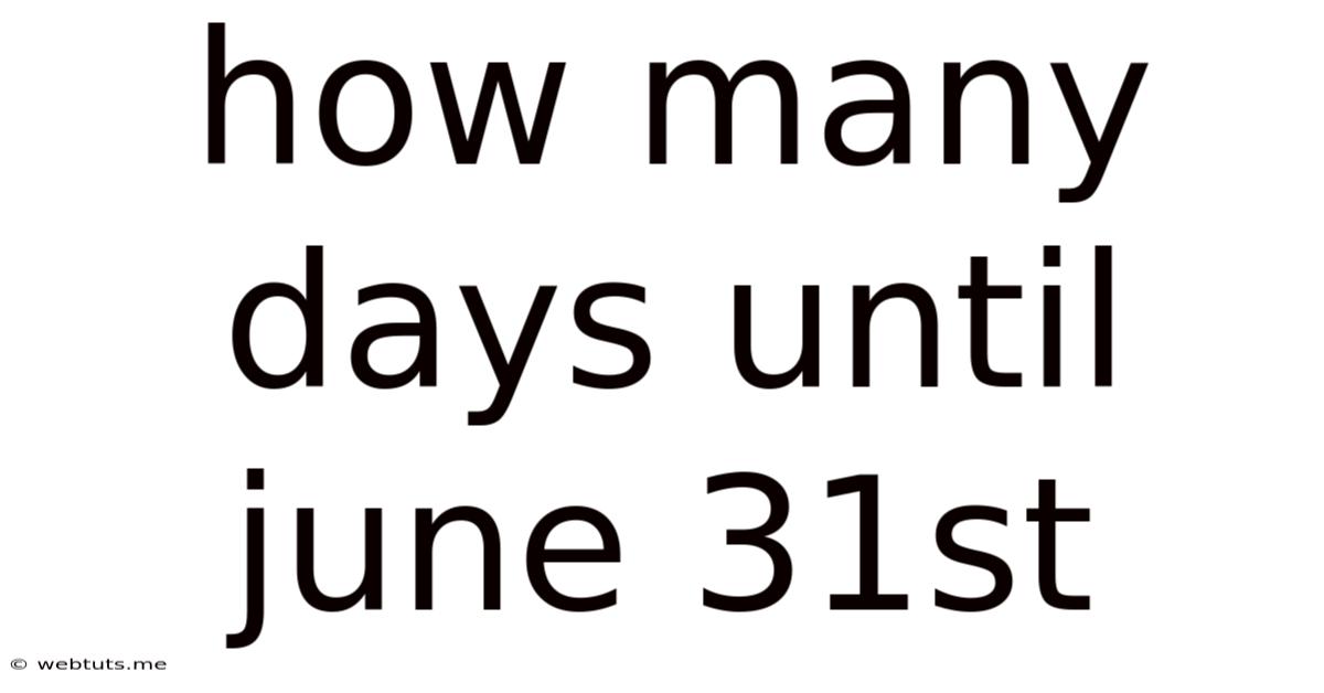 How Many Days Until June 31st