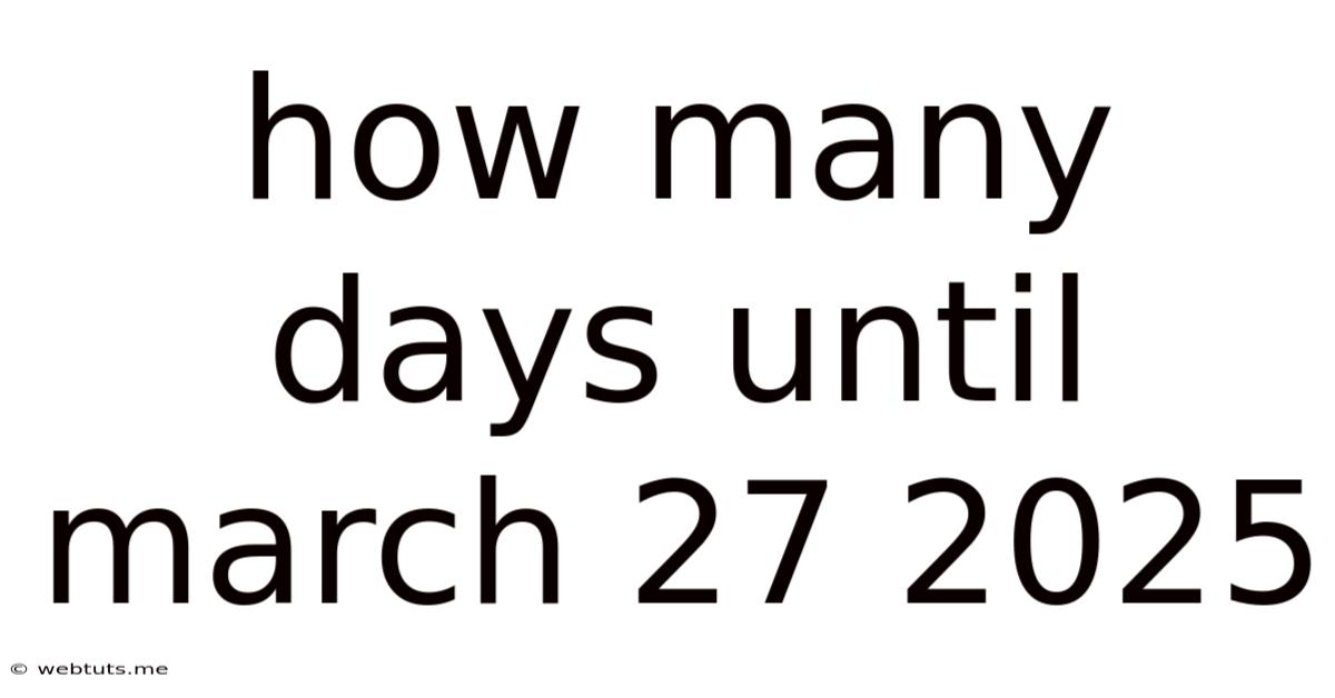 How Many Days Until March 27 2025