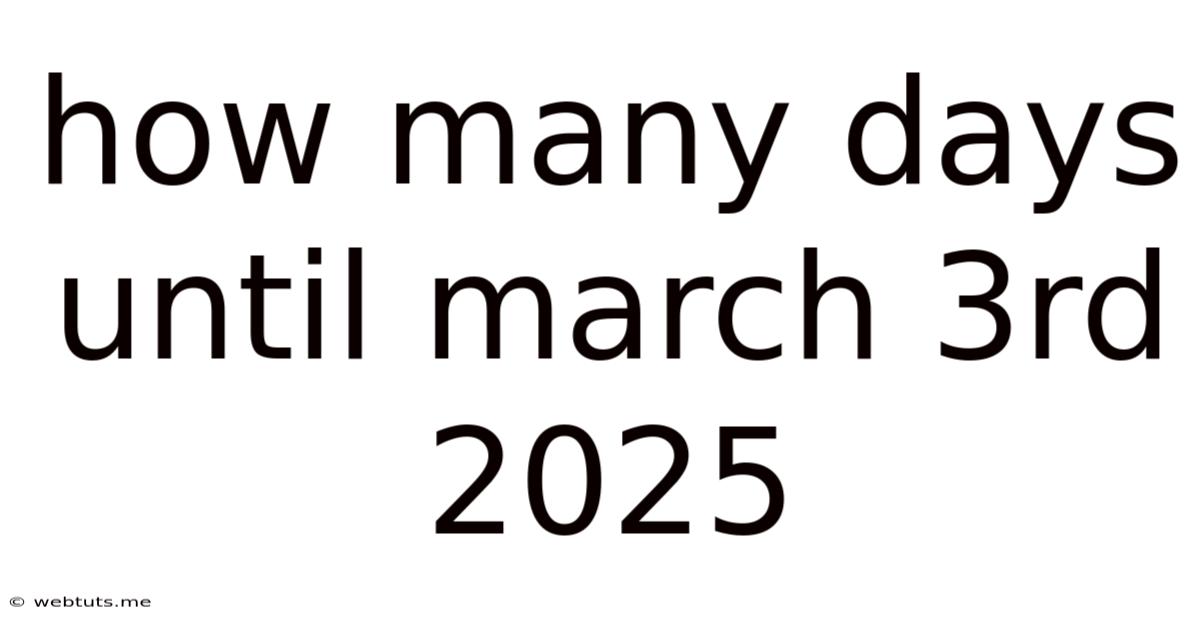 How Many Days Until March 3rd 2025