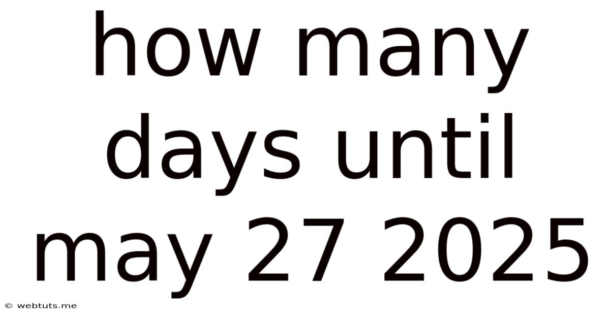 How Many Days Until May 27 2025