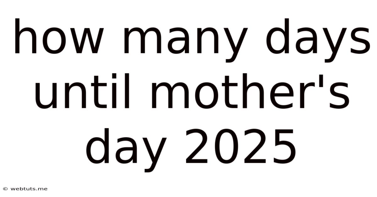 How Many Days Until Mother's Day 2025