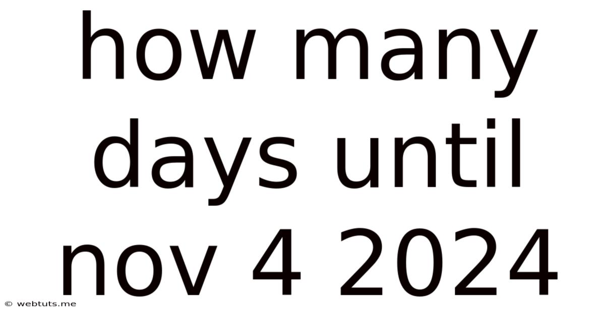 How Many Days Until Nov 4 2024