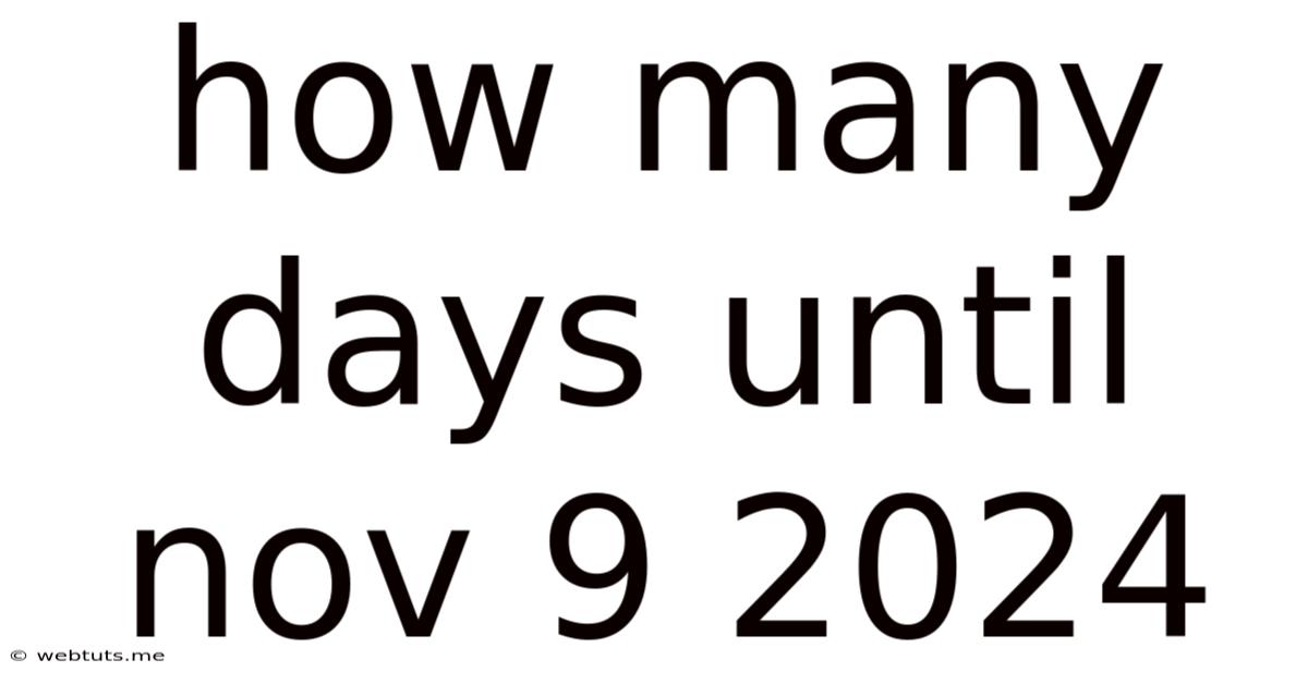 How Many Days Until Nov 9 2024