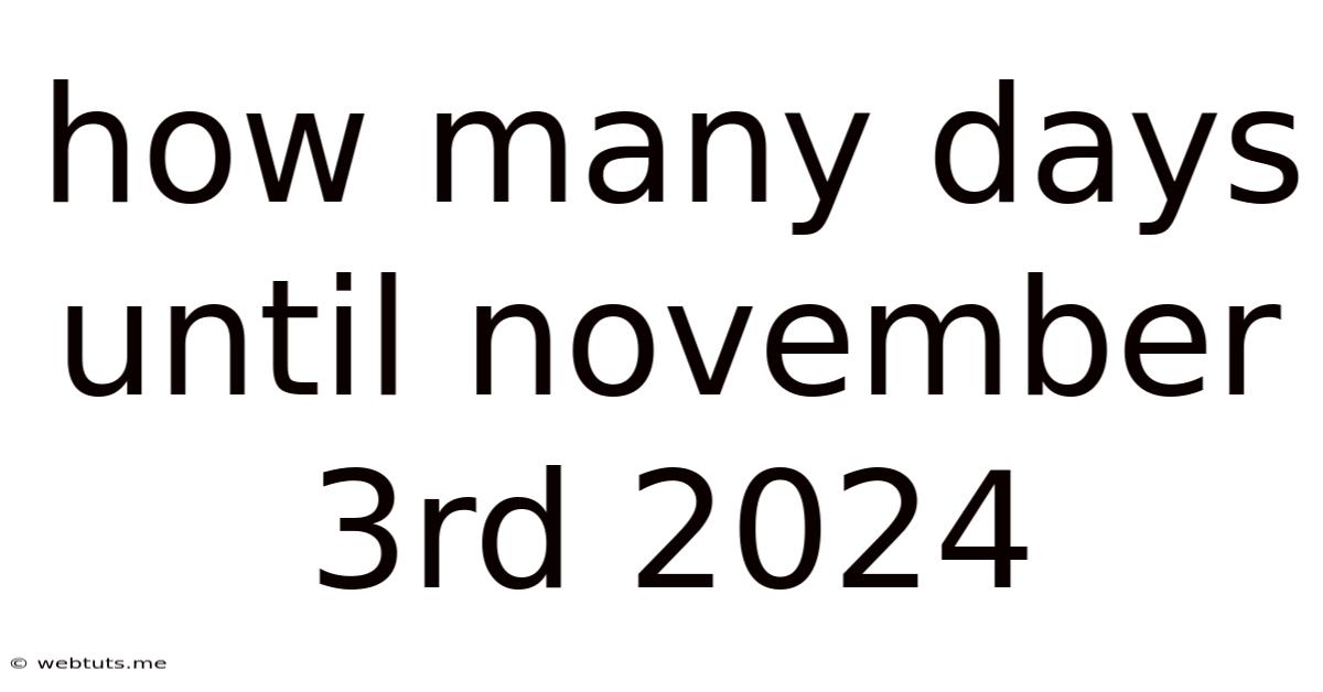 How Many Days Until November 3rd 2024