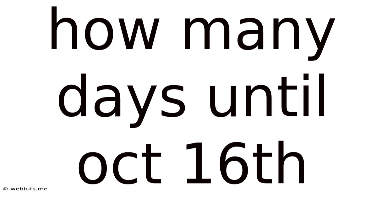 How Many Days Until Oct 16th
