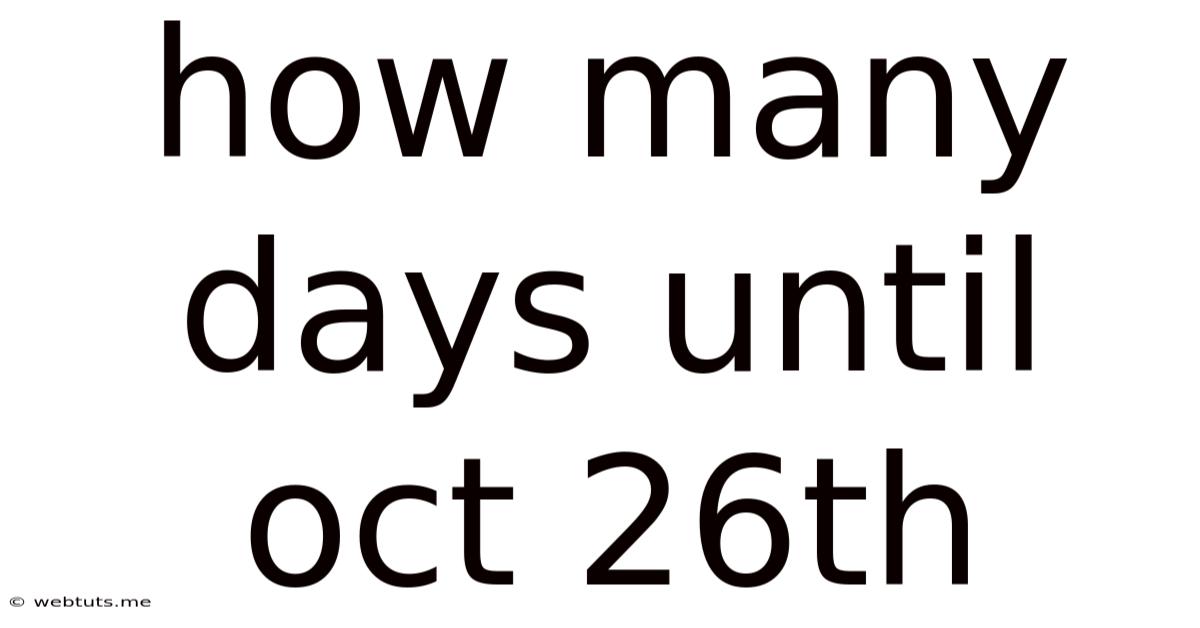 How Many Days Until Oct 26th