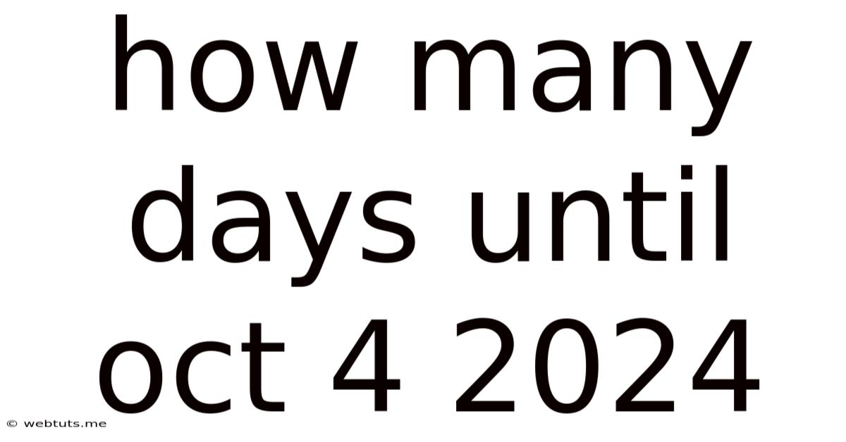 How Many Days Until Oct 4 2024