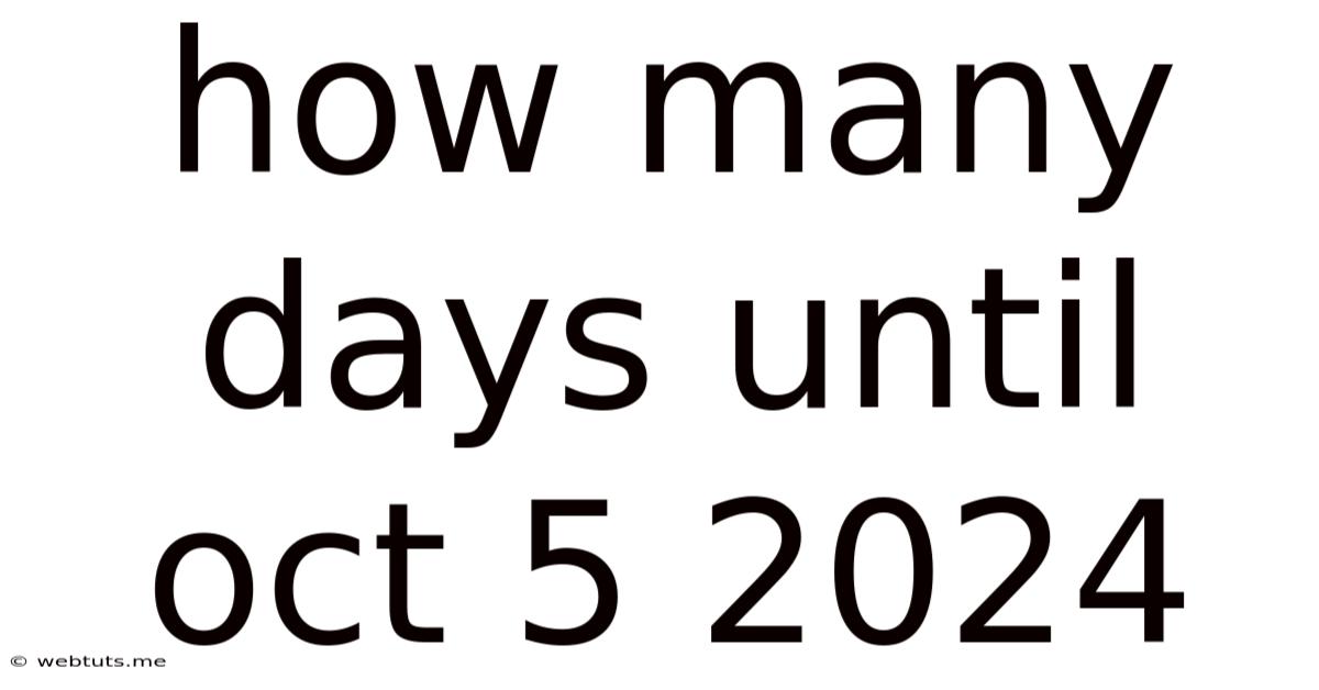 How Many Days Until Oct 5 2024