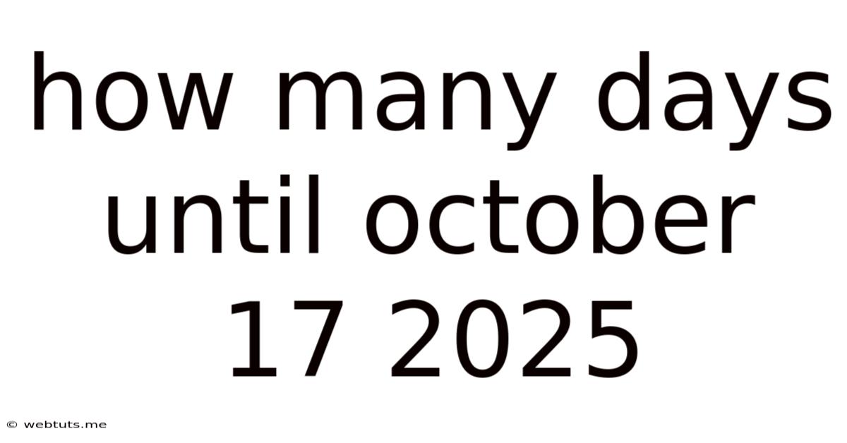 How Many Days Until October 17 2025