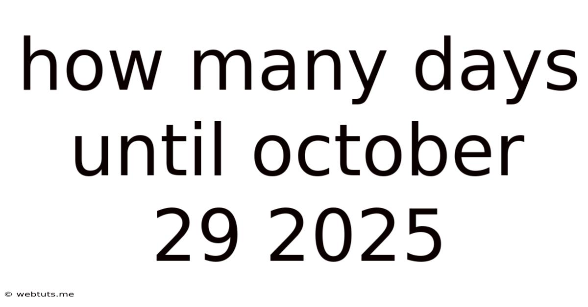 How Many Days Until October 29 2025