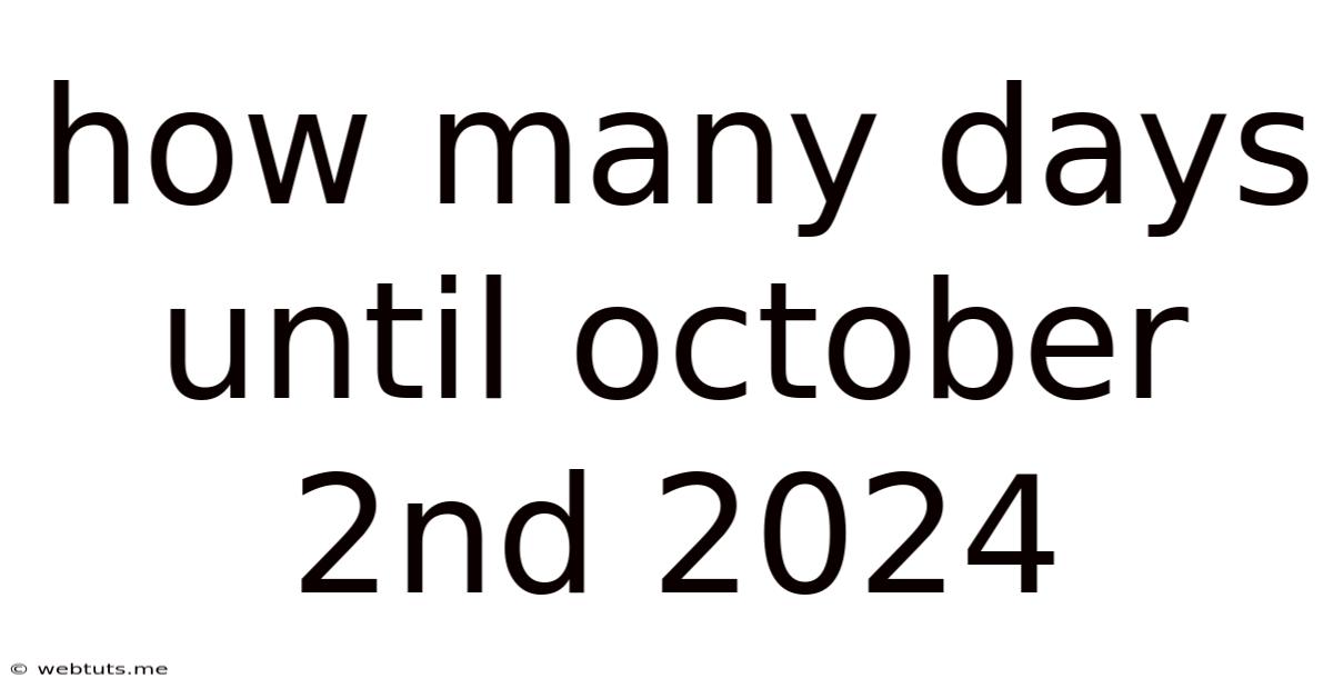 How Many Days Until October 2nd 2024