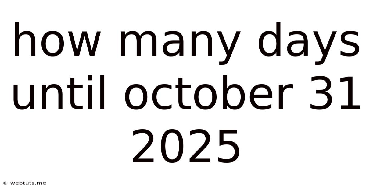 How Many Days Until October 31 2025