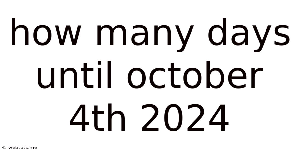How Many Days Until October 4th 2024