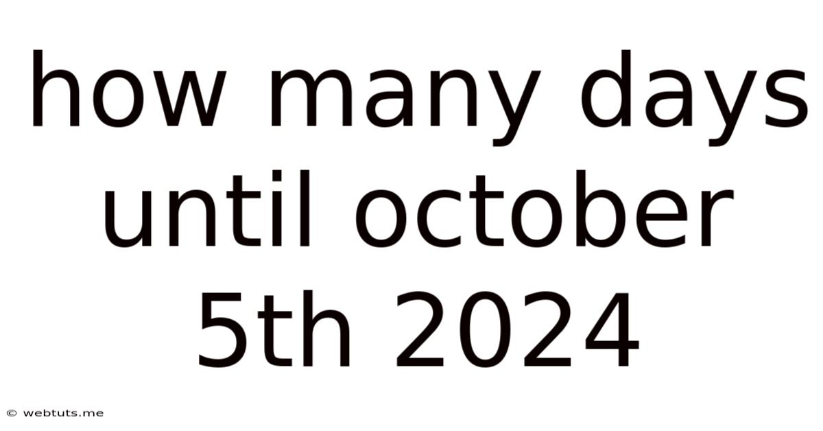 How Many Days Until October 5th 2024