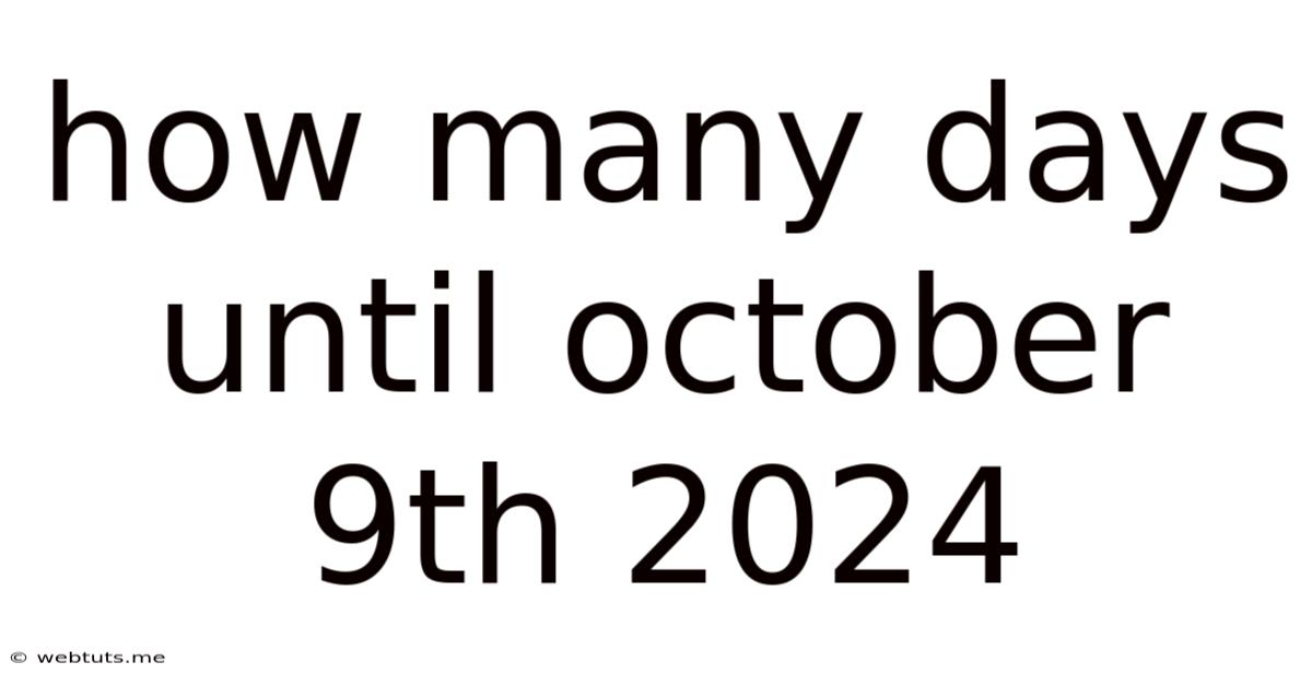 How Many Days Until October 9th 2024