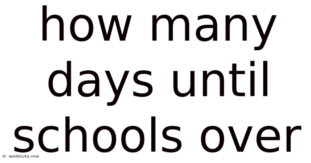 How Many Days Until Schools Over