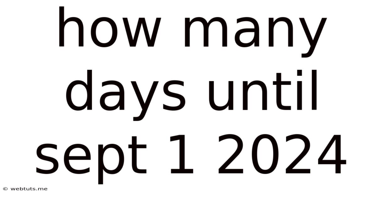 How Many Days Until Sept 1 2024
