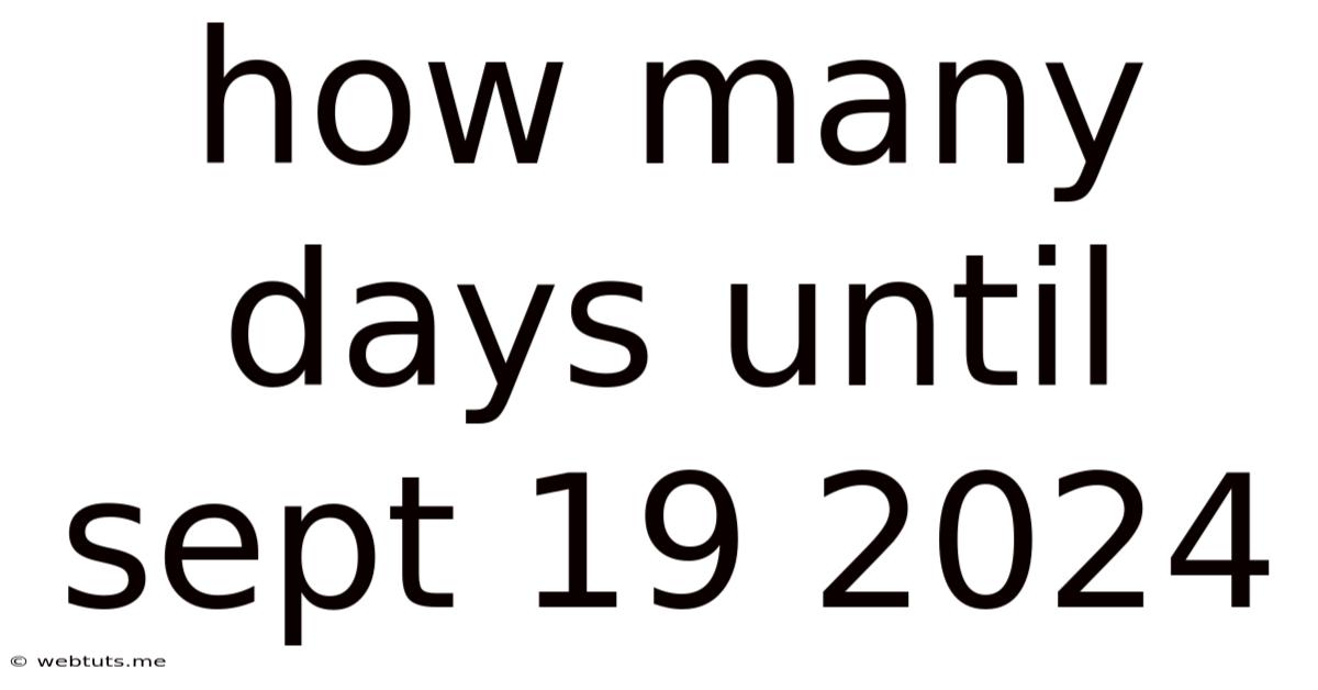 How Many Days Until Sept 19 2024