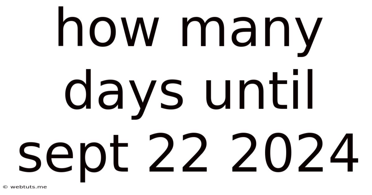 How Many Days Until Sept 22 2024