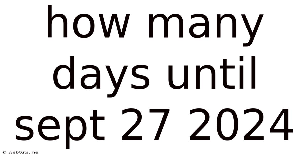 How Many Days Until Sept 27 2024