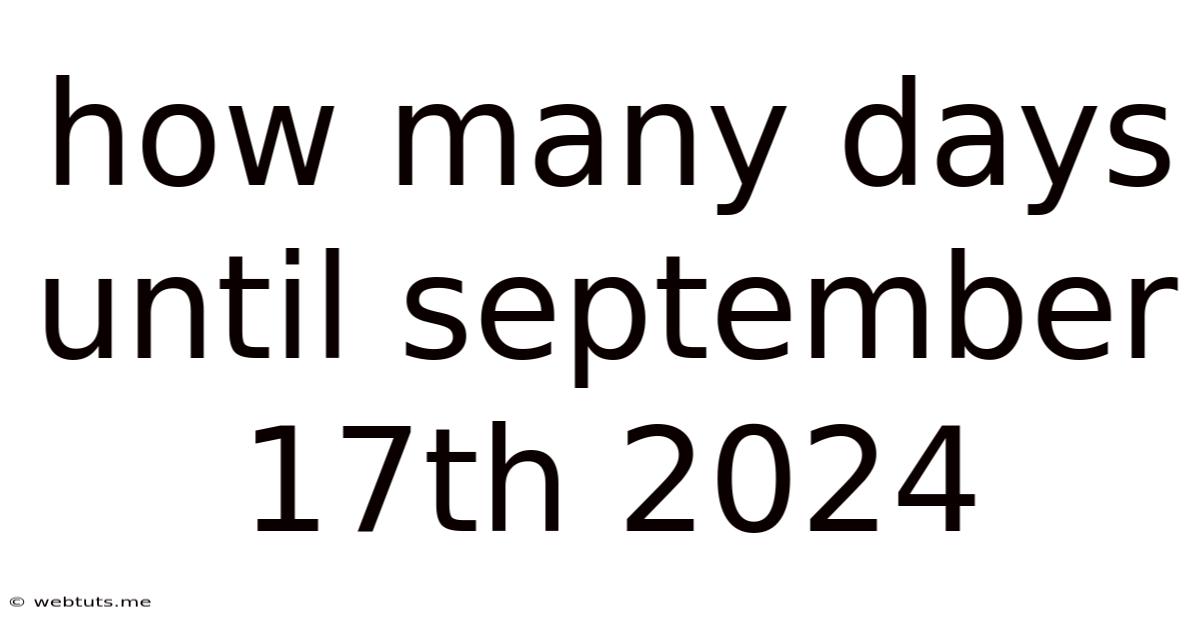 How Many Days Until September 17th 2024