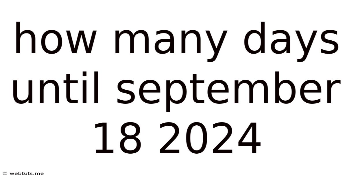 How Many Days Until September 18 2024