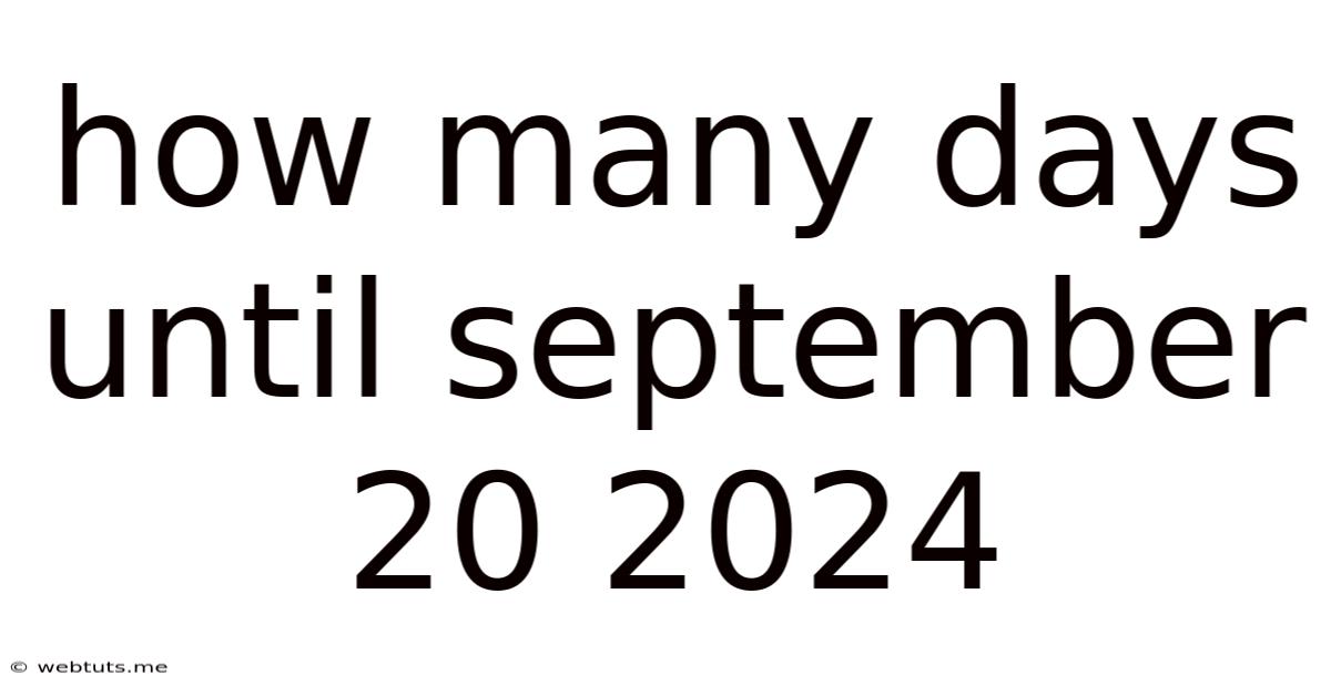How Many Days Until September 20 2024