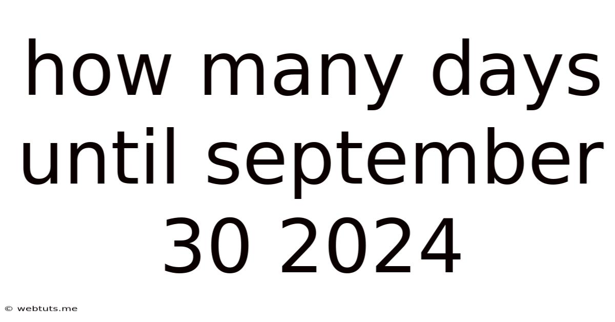 How Many Days Until September 30 2024