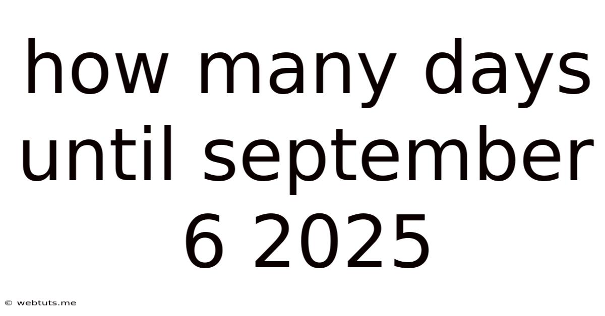 How Many Days Until September 6 2025