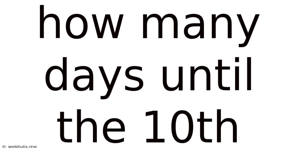 How Many Days Until The 10th