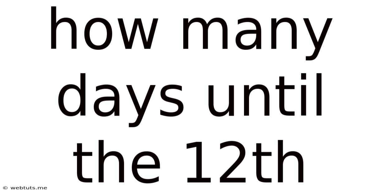 How Many Days Until The 12th