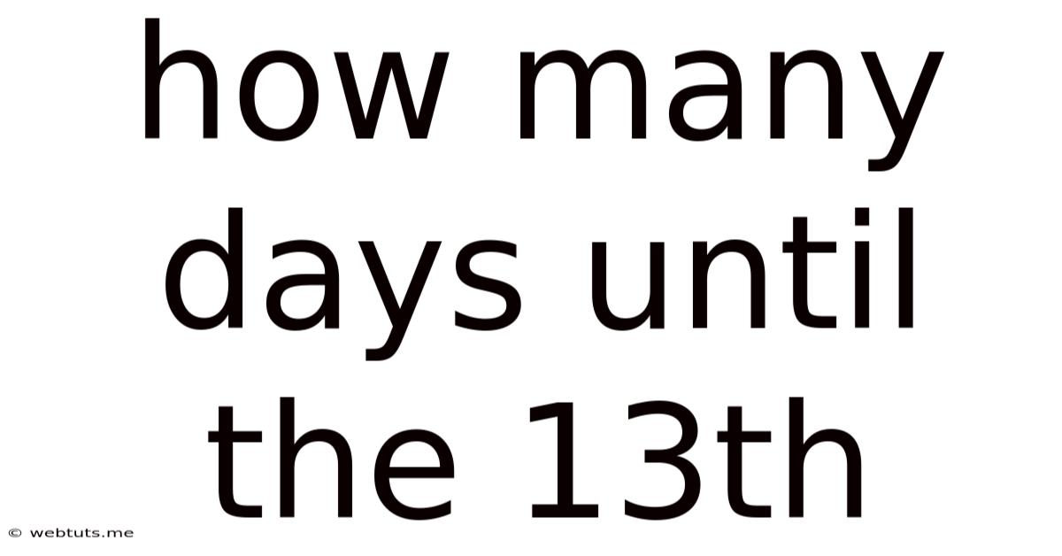 How Many Days Until The 13th