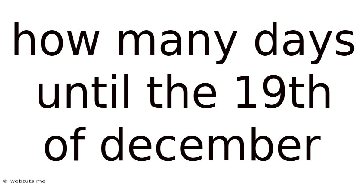 How Many Days Until The 19th Of December