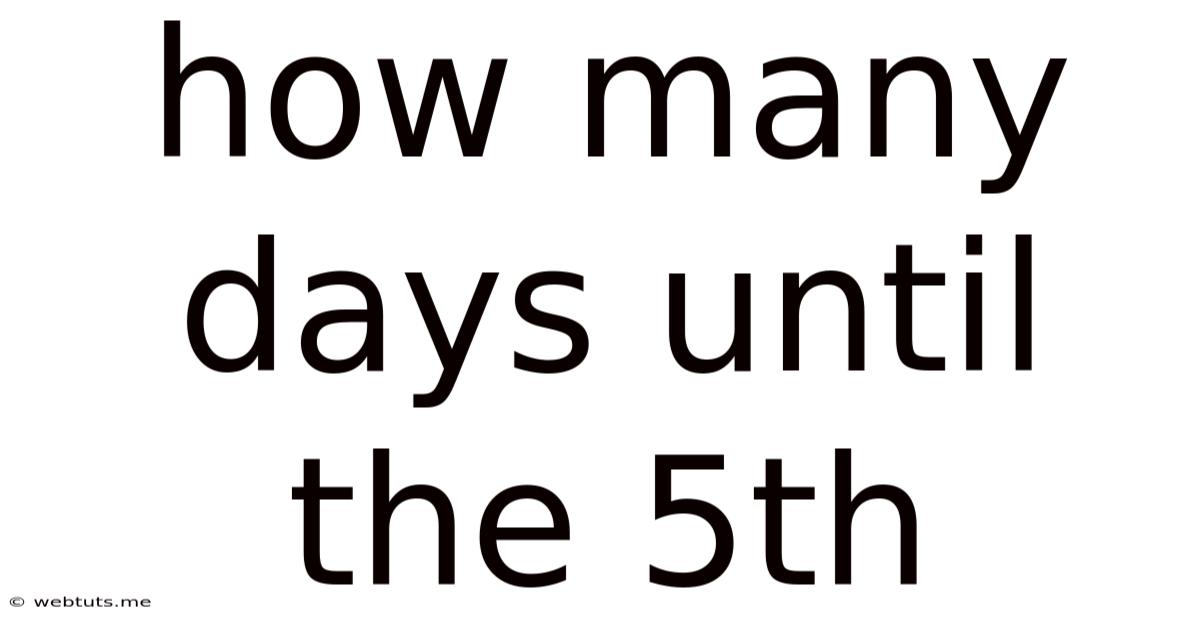 How Many Days Until The 5th
