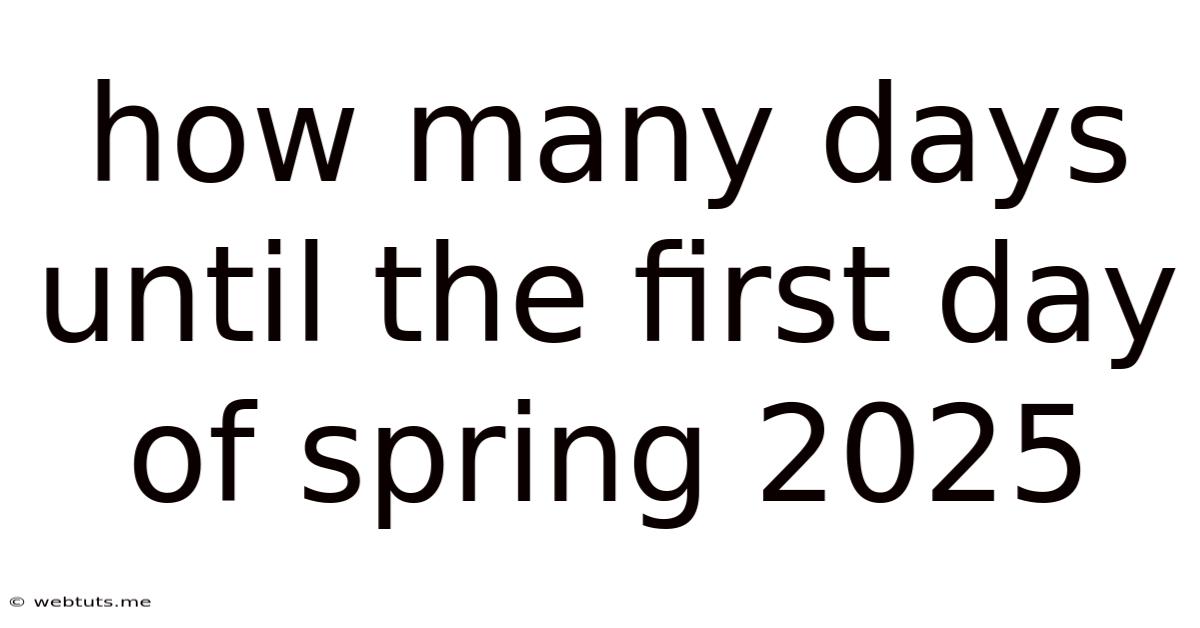 How Many Days Until The First Day Of Spring 2025