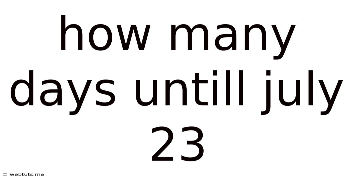 How Many Days Untill July 23