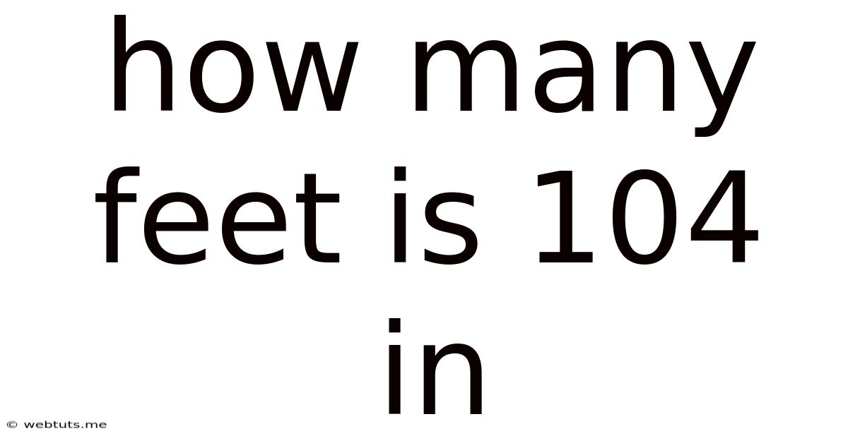 How Many Feet Is 104 In