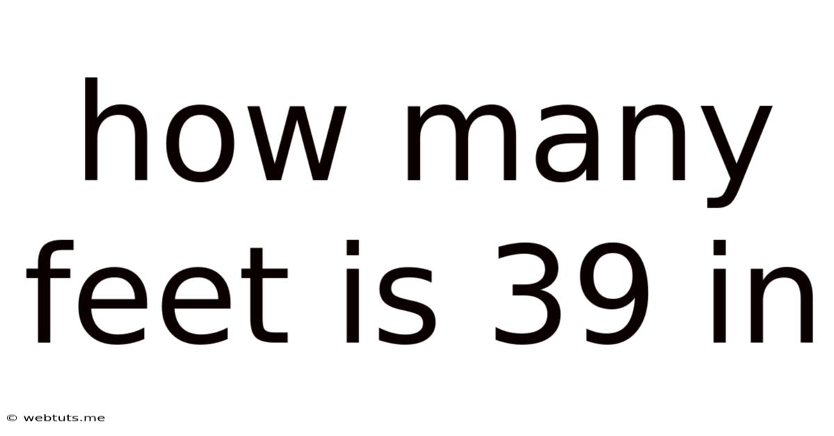 How Many Feet Is 39 In