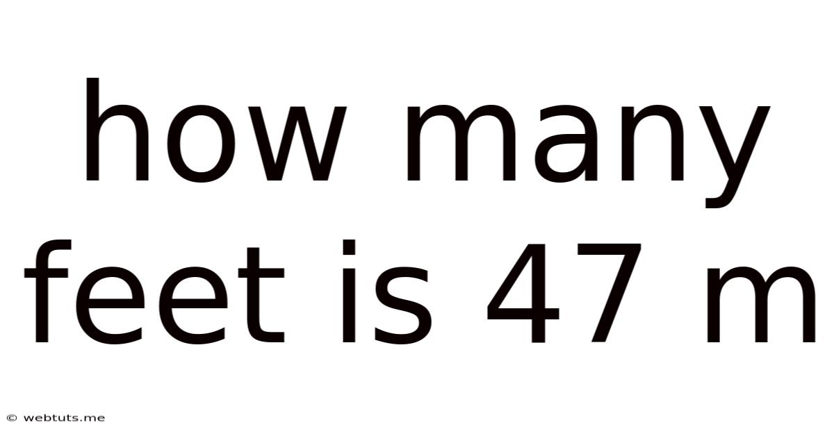 How Many Feet Is 47 M