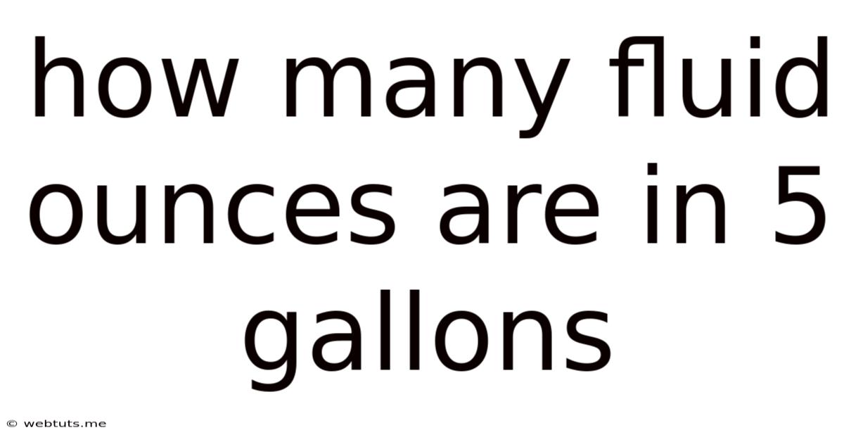 How Many Fluid Ounces Are In 5 Gallons
