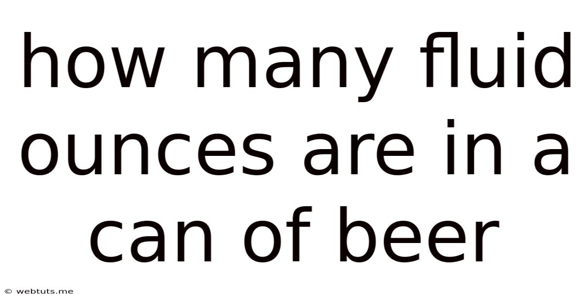 How Many Fluid Ounces Are In A Can Of Beer