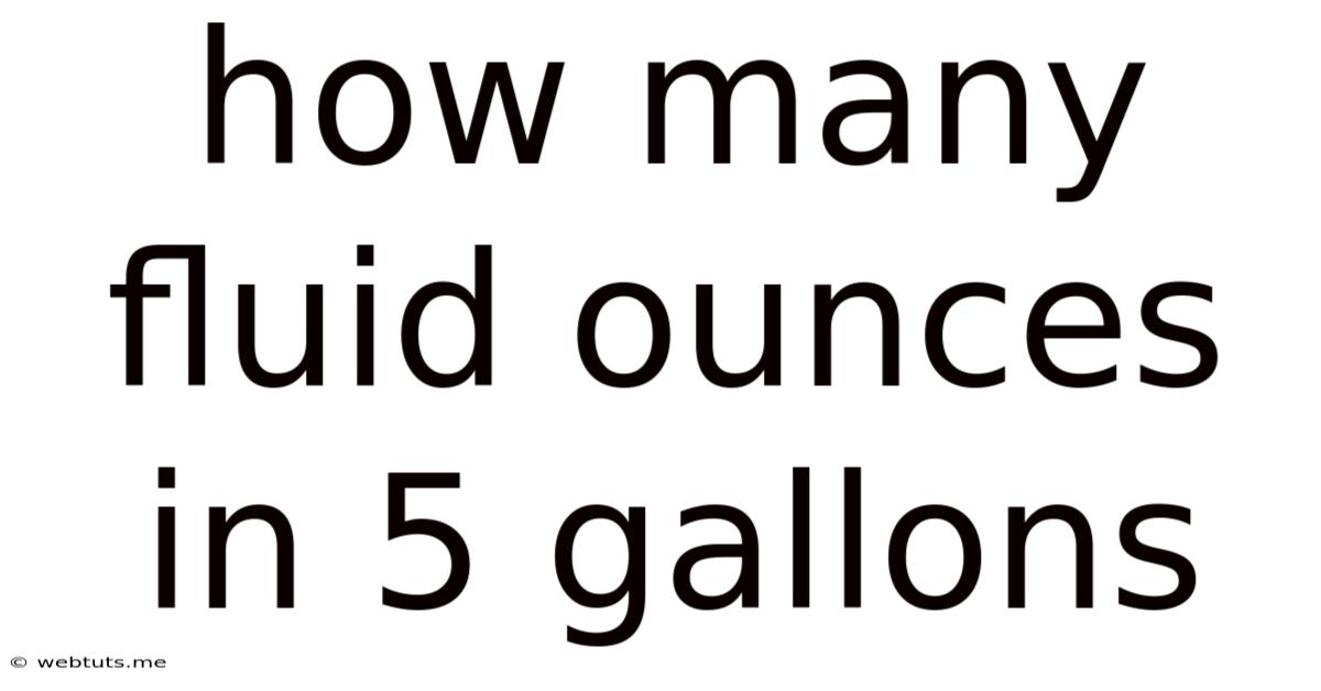 How Many Fluid Ounces In 5 Gallons